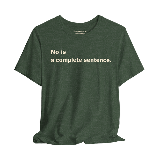 No Is A Complete Sentence, Tee